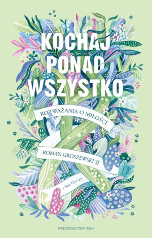 Kochaj Ponad Wszystko Roman Groszewski Sj Książka