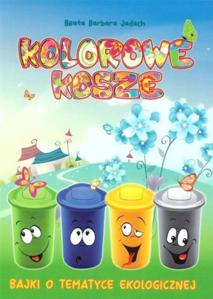 Kolorowe Kosze Bajki O Tematyce Ekologicznej