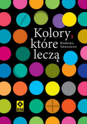 Kolory Które Leczą Barbara Sieradzan Książka