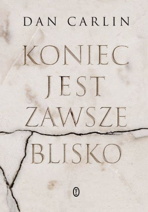 Koniec Jest Zawsze Blisko Dan Carlin Książka