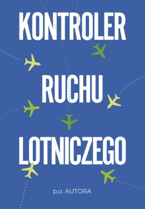Kontroler Ruchu Lotniczego P O Autora Książka