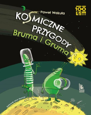 Kosmiczne Przygody Bruma I Gruma Paweł Wakuła