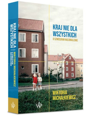 Kraj Nie Dla Wszystkich O Szwedzkim Nacjonalizmie