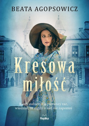 Kresowa Miłość Agopsowicz Beata Książka Replika