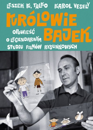 Królowie Bajek Opowieść O Legendarnym Studiu Filmó