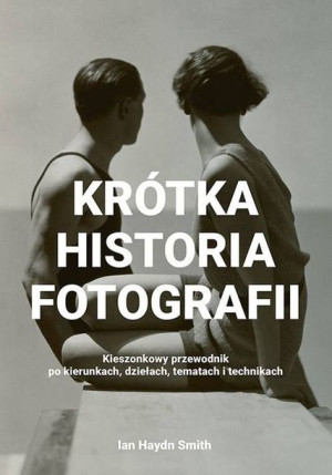 Krótka Historia Fotografii Smith Ian Haydn Książka
