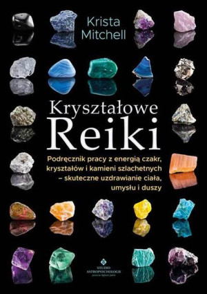 Kryształowe Reiki Podręcznik Pracy Z Energią Czakr
