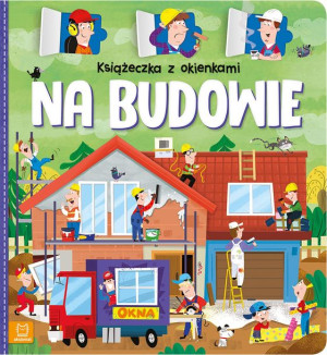 Książeczka Z Okienkami Na Budowie Bator Agnieszka