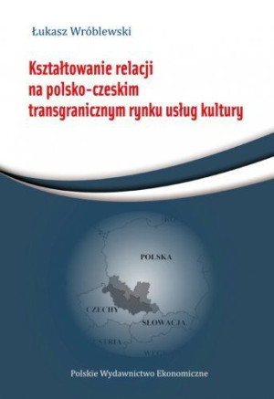 Kształtowanie Relacji Na Polsko Czeskim Transgrani
