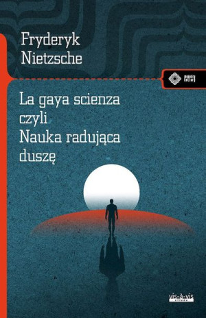 La Gaya Scienza Czyli Nauka Radująca Duszę Książka