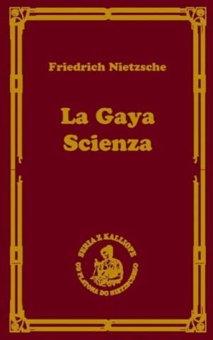 La Gaya Scienza Czyli Nauka Radująca Duszę Książka