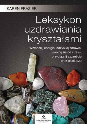 Leksykon Uzdrawiania Kryształami Frazier Karen