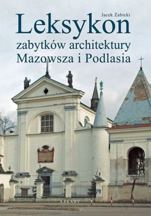 Leksykon Zabytków Architektury Mazowsza I Książka