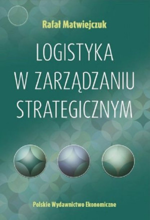 Logistyka W Zarządzaniu Strategicznym Książka