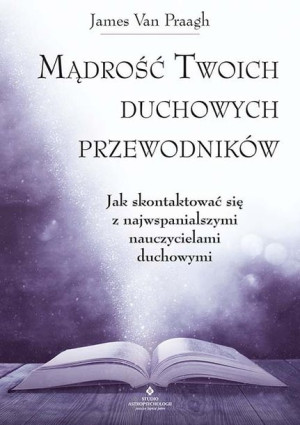 Mądrość Twoich Duchowych Przewodników Jak Na Co Dz
