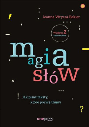 Magia Słów Jak Pisać Teksty Które Porwą Tłumy Wyd