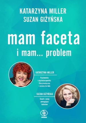 Mam Faceta I Mam Problem Katarzyna Miller Książka