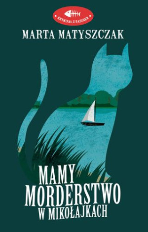 Mamy Morderstwo W Mikołajkach Marta Matyszczak