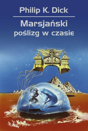 Marsjański Poślizg W Czasie Philip K Dick Książka