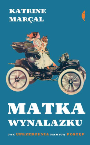 Matka Wynalazku Jak Uprzedzenia Hamują Postęp
