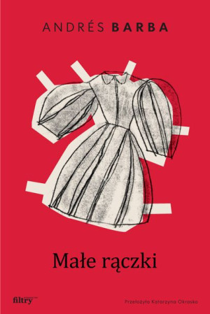 Małe Rączki Andrés Barba Książka Filtry