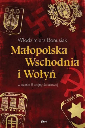 Małopolska Wschodnia I Wołyń W Czasie Ii Wojny