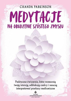 Medytacje Na Obudzenie Szóstego Zmysłu Praktyczne