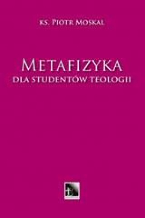Metafizyka Dla Studentów Teologii Moskal Piotr Ks