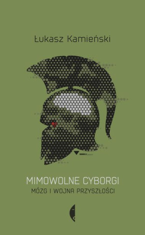 Mimowolne Cyborgi Mózg I Wojna Przyszłości Książka