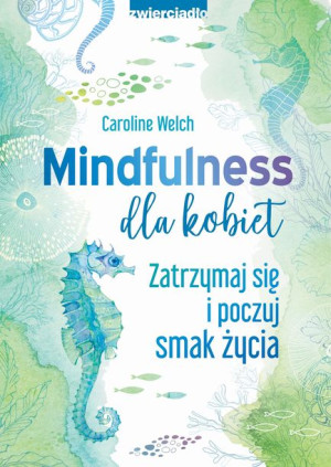 Mindfulness Dla Kobiet Welch Caroline Książka
