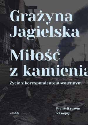 Miłość Z Kamienia Życie Z Korespondentem Wojennym