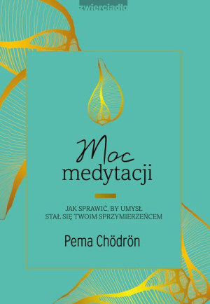 Moc Medytacji Chodron Pema Książka Zwierciadło