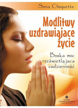Modlitwy Uzdrawiające Życie Choquette Sonia