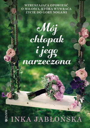 Mój Chłopak I Jego Narzeczona Inka Jabłońska Wam