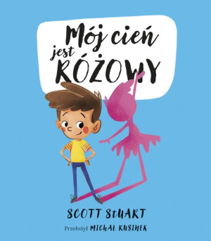 Mój Cień Jest Różowy Scott Stuart Książka Znak