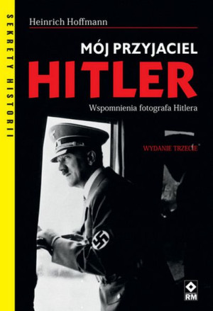 Mój Przyjaciel Hitler Wyd 2022 Heinrich Hoffman