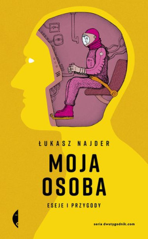 Moja Osoba Eseje I Przygody Łukasz Najder Książka