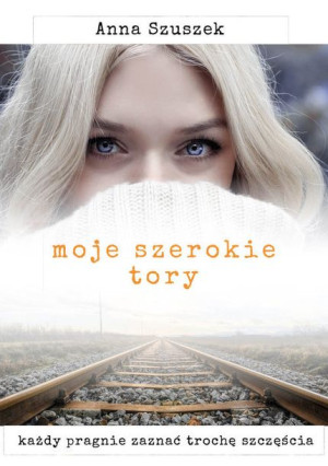 Moje Szerokie Tory Szuszek Anna Książka Psychoskok
