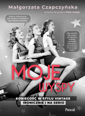 Moje Wyspy Kobiecość W Stylu Vintage Ironicznie I