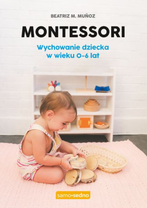 Montessori Wychowanie Dziecka W Wieku 0 6 Lat Wyd