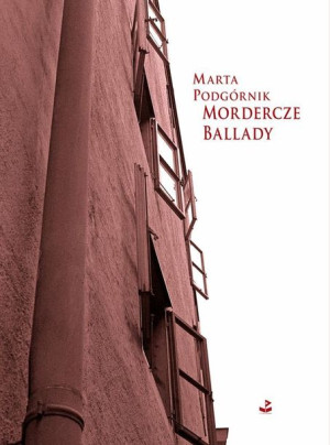 Mordercze Ballady Marta Podgórnik Książka