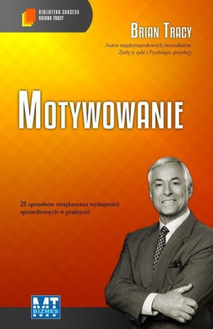 Motywowanie Biblioteka Sukcesu Briana Tracy