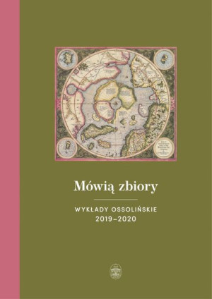 Mówią Zbiory Wykłady Ossolińskie 2019 2020 Książka