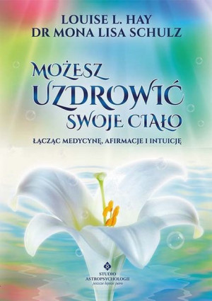 Możesz Uzdrowić Swoje Ciało Łącząc Medycynę Afirma