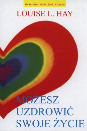 Możesz Uzdrowić Swoje Życie Hay Louise L Książka