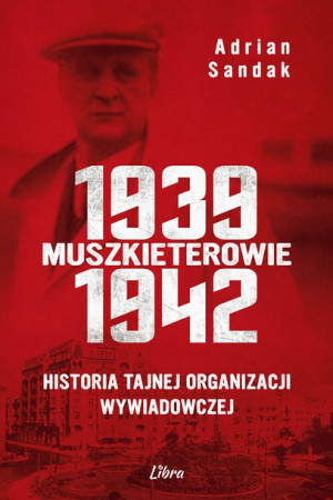 Muszkieterowie 1939 1942 Historia Tajnej Organizac