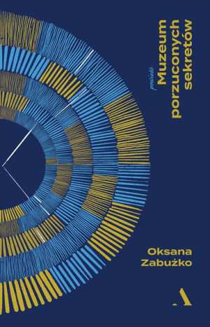 Muzeum Porzuconych Sekretów Zabużko Oksana Książka
