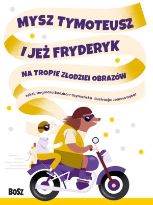 Mysz Tymoteusz I Jeż Fryderyk Na Tropie Złodziei
