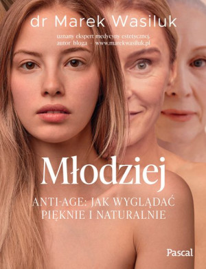 Młodziej Anti Age Jak Wyglądać Pięknie I Książka