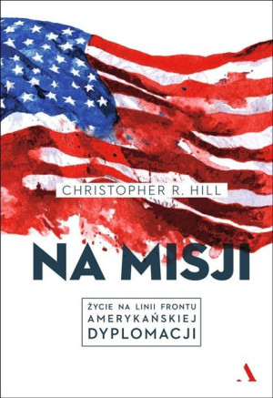 Na Misji Hill Christopher R Książka Agora